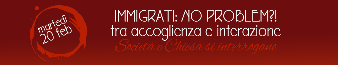 Immigrati: no problem?!