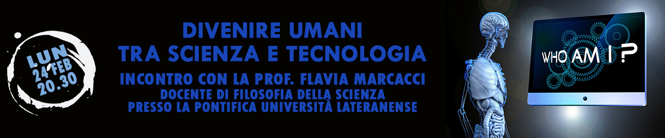 DIVENIRE UMANI TRA SCIENZA E TECNOLOGIA